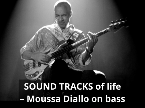 SOUND TRACKS of life – Moussa Diallo on bass